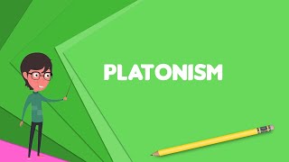 What is Platonism Explain Platonism Define Platonism Meaning of Platonism [upl. by Qulllon668]