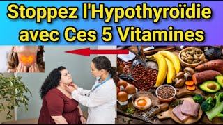 Hypothyroïdie  Découvrez 5 Vitamines pour Inverser lHypothyroïdie Naturellement [upl. by Yonatan499]