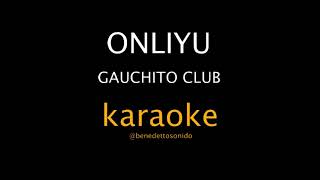 KARAOKE  Onliyu  Gauchito Club [upl. by Gabriela]