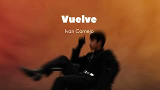 Vuelve  Ivan Cornejo Official Audio Álbum Mirada [upl. by Arman108]