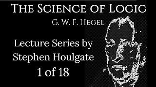 Hegels Science of Logic Lectures by Stephen Houlgate 1 of 18 [upl. by Prescott245]