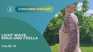 Strickresis Strickpodcast Folge 72  Light Wave Knus und Fjolla [upl. by Akeimat372]