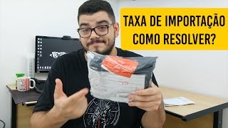 Taxa de Importação ABSURDA  Como recorrer [upl. by Lasala331]