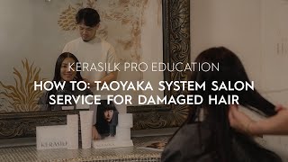 How To Taoyaka System Salon Service for Damaged Hair  KERASILK [upl. by Durkin]