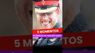 CINCO MOMENTOS POLÊMICOS DO PRÍNCIPE REBELDE HARRY realezabritanica princeharry [upl. by Teerell]