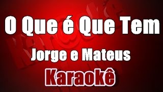 Karaoke  Jorge e Mateus  O Que é Que Tem [upl. by Ycam]