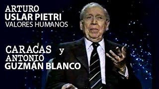 Arturo Uslar Pietri  Valores Humanos  Caracas y Antonio Guzmán Blanco  1986 [upl. by Zitvaa]