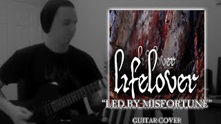 LIFELOVER  quotLed By Misfortunequot  Guitar Cover [upl. by Worthington20]