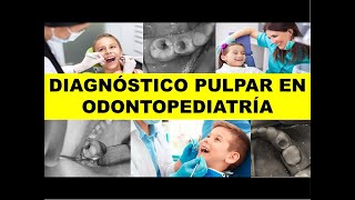 quotDIAGNÓSTICO PULPAR EN ODONTOPEDIATRÍAquot [upl. by Aibonez]