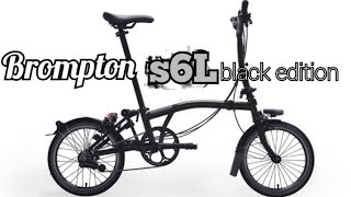 BROMPTON S6L BLACK EDITION 2021❗❓ [upl. by Robet]