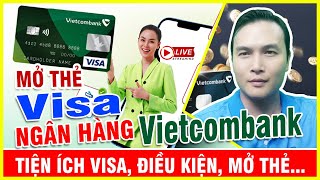 Mở thẻ Visa Vietcombank điều kiện lợi ích [upl. by Susanna128]