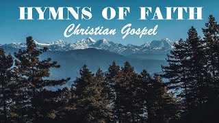 GREAT HYMNS OF FAITH  Christian Gospel Beautiful Playlist  Lyrics Video [upl. by Boak426]