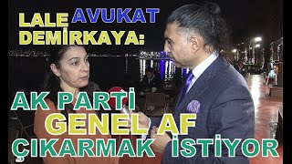 AVUKAT LALE DEMİRKAYA AK PARTİ GENEL AF ÇIKARMAK İSTİYOR [upl. by Vaughn473]