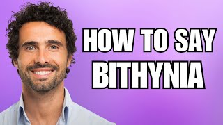 How To Pronounce Bithynia Correctly [upl. by Akiemat]