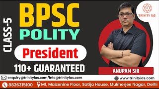 BPSC Polity Class5  President 110 Guaranteed  Anupam Sir  Trinity IAS [upl. by Reisinger]