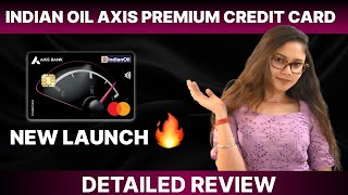 New Launch Indian Oil Axis Premium Credit Card Features and Benefits [upl. by Taggart680]