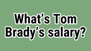 What’s Tom Brady’s salary [upl. by Aramanta689]