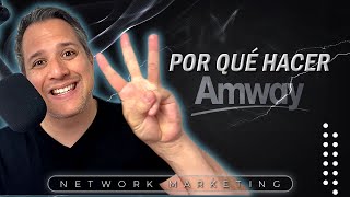 3 RAZONES PARA HACER AMWAY  NETWORK MARKETING [upl. by Fiertz]