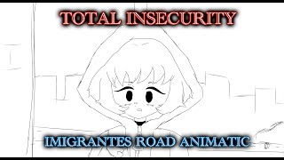 IMIGRANTES ROAD ANIMATIC  Total Insecurity [upl. by Acilegna]