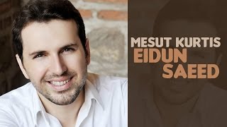 Mesut Kurtis  Eidun Saeed feat Maher Zain Audio [upl. by Hartmann]