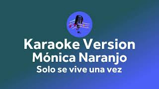 Mónica Naranjo  Solo Se Vive Una Vez Karaoke version [upl. by Sucramaj]