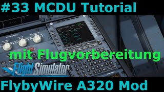 MSFS FlyByWire A320 Mod33 MCDU Tutorial  Wie programmiere ich eine komplette Flugvorbereitung [upl. by Rebmak860]