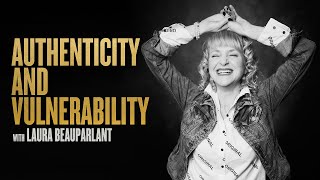 Authenticity amp Vulnerability wLaura Beauparlant [upl. by Neddy]