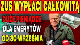 UWAGA SENIORZY ZUS WYPŁACI CAŁKOWITĄ EMERYTURĘ KAŻDEMU EMERYTOWI 30 WRZEŚNIA [upl. by Haldas]