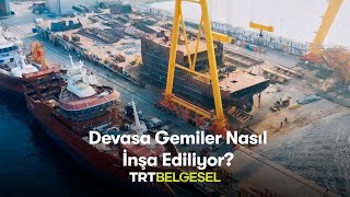 🚢 Devasa Gemiler Nasıl İnşa Ediliyor  Şehrin Tedarikçileri  TRT Belgesel [upl. by Walcoff]