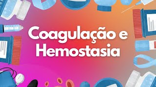 Coagulação e Hemostasia  HEMATOLOGIA [upl. by Stretch]