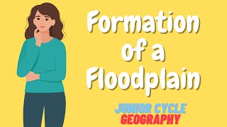 How do Floodplains form  RIVERS  JUNIOR CYCLE GEOGRAPHY [upl. by Odraner]