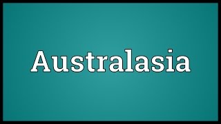 Australasia Meaning [upl. by Sebastien996]