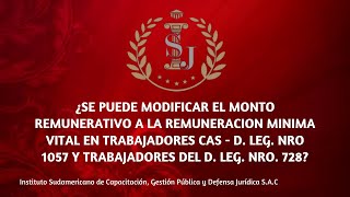 ¿SE PUEDE MODIFICAR EL MONTO REMUNERATIVO A LA REMUNERACION MINIMA VITAL EN TRABAJADORES CAS [upl. by Aicenad692]