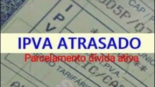 Agora ficou mais fácil parcelar débitos com IPVA na dívida ativa [upl. by Adimra]