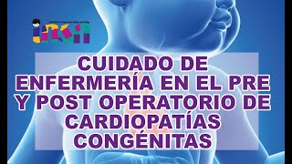 Cuidados de Enfermería en el Pre y post Operatorio en Cardiopatias Congénitas Telecapacitación INSN [upl. by Suhpesoj]