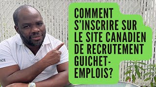 Comment s’inscrire sur le site canadien de recrutement GuichetEmplois [upl. by Britt]