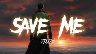 7RU7H  Save MeLyricsI Needed you To Save Me [upl. by Auj]