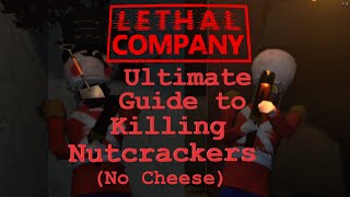 The Ultimate Nutcracker Killing Guide for Lethal Company Unscripted No Cheese [upl. by Ettenrahc886]