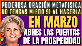 Oración METAFISICA DE MARZO ABRIENDO LAS PUERTAS A LA PROSPERIDAD INFINITA  Conny Méndez [upl. by Shaughn384]