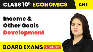 Income and Other Goals  Development  Class 10 Economics Chapter 1  CBSE 202425 [upl. by Miquela578]