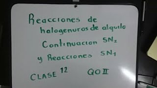 Reacciones de halogenuros de alquilo cont SN2 y SN1 Clase 12 QOII [upl. by Drawyah]