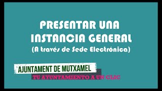 PRESENTAR UNA INSTANCIA GENERAL Sede Electrónica [upl. by Caylor]