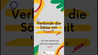 quotWeil quot  Join the sentences with quotweilquot  Verbinde Sätze mit weil  A2B1  Konjunktionen [upl. by Farra99]