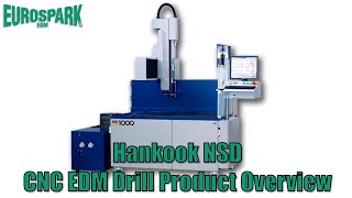 Hankook NSD Product Overview CNC EDM Drill available from Eurospark [upl. by Llehsyt]