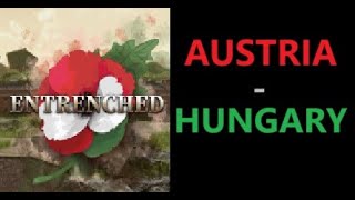 Entrenched AUSTRIAHUNGARY Update First Impressions [upl. by Burdelle136]