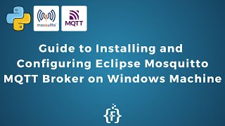 Guide to Installing and Configuring Eclipse Mosquitto MQTT Broker on Windows Machine  IoT  IIoT [upl. by Lole622]