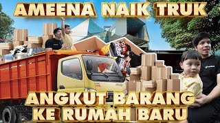 AMEENA NAIK TRUK Angkat Barang sendiri KE RUMAH BARU [upl. by Hanny550]