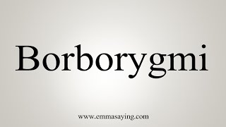 How To Say Borborygmi [upl. by Lin]