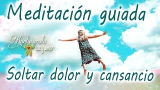 Soltar dolor y cansancio Meditación Guiada [upl. by Wey465]