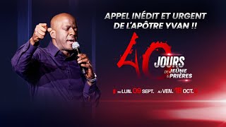 Appel INÉDIT et URGENT ‼️ de l’apôtre Yvan à 40 jours de jeûne et prières [upl. by Gladdy]